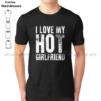 Тениска I Love My Hot Приятелка, I Heart My Hot Приятелка, 100% памук, удобен висок клас на човек, когото обичам, моето момиче